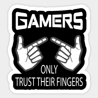 Gamers Only Trust Their Fingers White Sticker